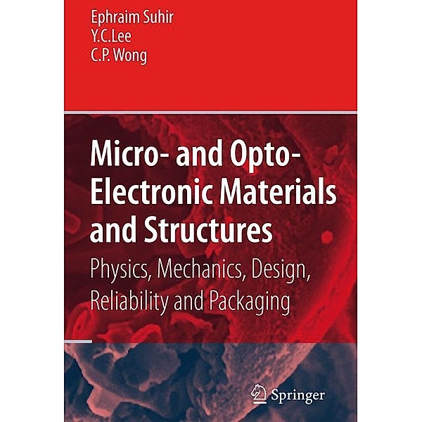 Micro- and Opto-Electronic Materials and Structures: Physics, Mechanics, Design, Reliability, Packaging, 2 Vols.