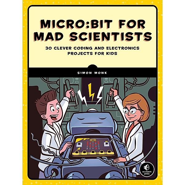 Micro:bit for Mad Scientists, Simon Monk