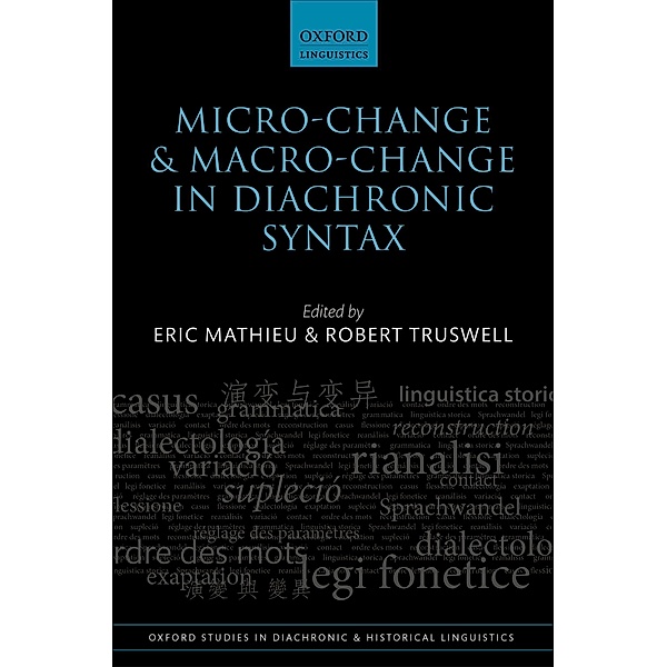 Micro-change and Macro-change in Diachronic Syntax / Oxford Studies in Diachronic and Historical Linguistics Bd.23