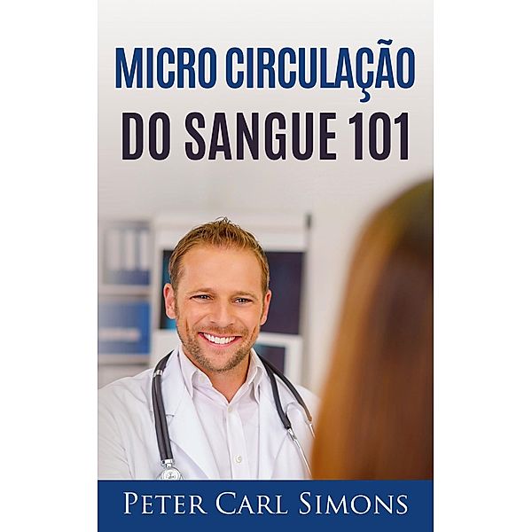 Micro Circulação do Sangue 101, Peter Carl Simons