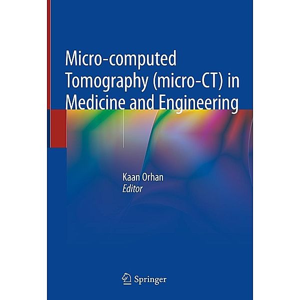 Micro-computed Tomography (micro-CT) in Medicine and Engineering