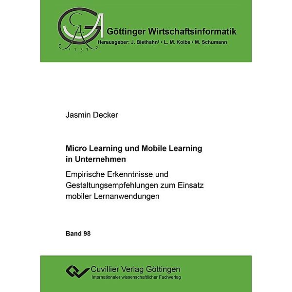 Micro Learning und Mobile Learning in Unternehmen / Göttinger Wirtschaftsinformatik Bd.98