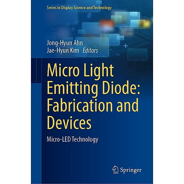 Micro Light Emitting Diode: Fabrication and Devices / Series in Display Science and Technology