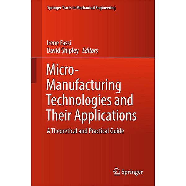 Micro-Manufacturing Technologies and Their Applications / Springer Tracts in Mechanical Engineering