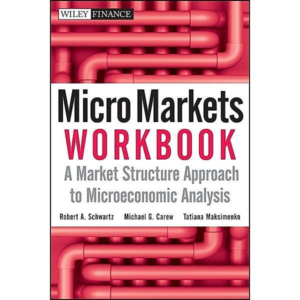 Micro Markets Workbook / Wiley Finance Editions, Robert A. Schwartz, Michael G. Carew, Tatiana Maksimenko