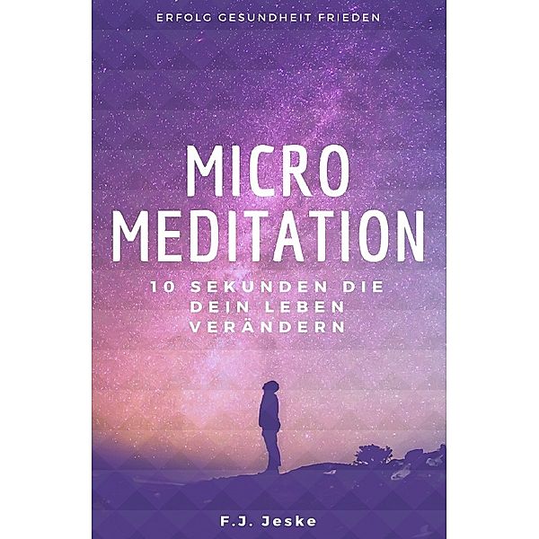 Micro Meditation, F.J. Jeske
