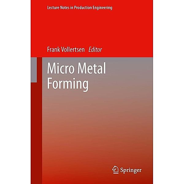 Micro Metal Forming / Lecture Notes in Production Engineering