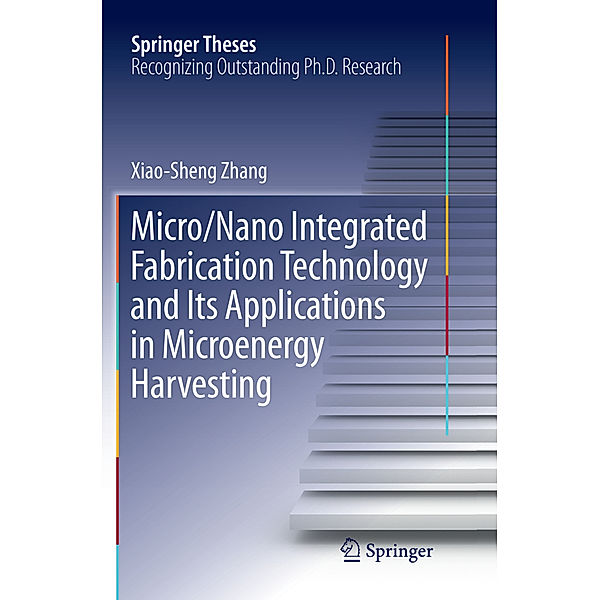 Micro/Nano Integrated Fabrication Technology and Its Applications in Microenergy Harvesting, Xiao-Sheng Zhang
