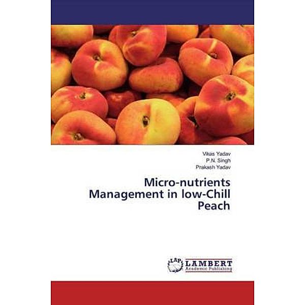 Micro-nutrients Management in low-Chill Peach, Vikas Yadav, P. N. Singh, Prakash Yadav