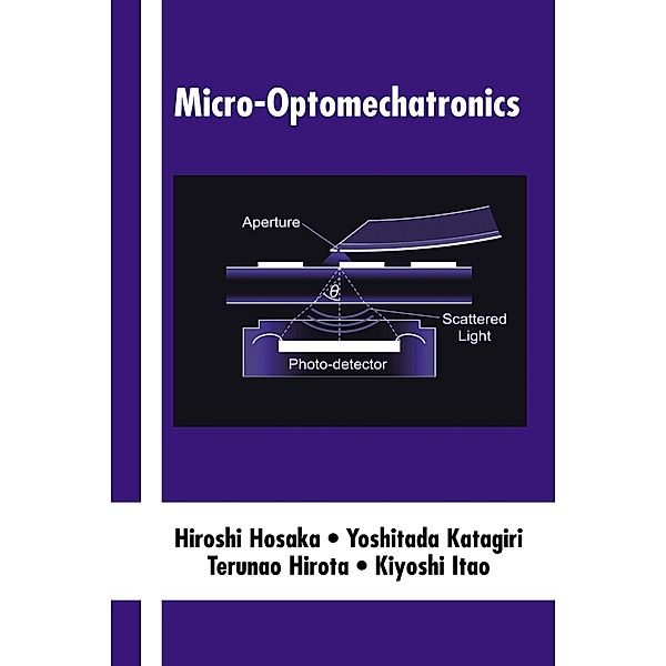 Micro-Optomechatronics, Hiroshi Hosaka, Yoshitada Katagiri, Terunao Hirota, Kiyoshi Itao