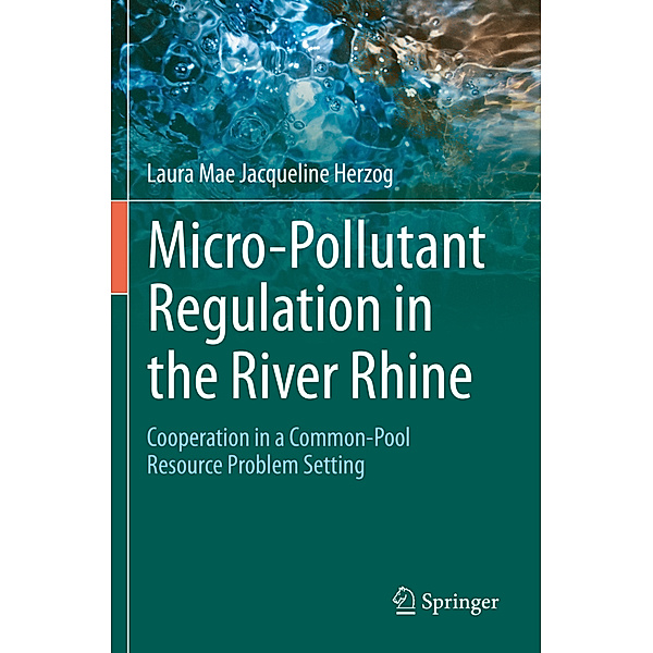 Micro-Pollutant Regulation in the River Rhine, Laura Mae Jacqueline Herzog
