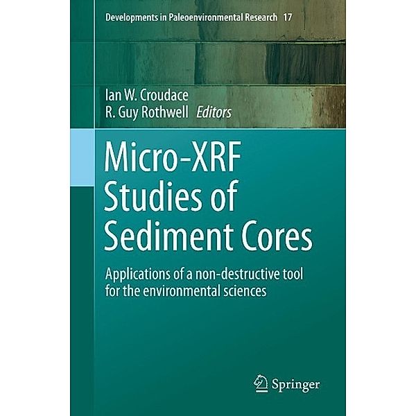 Micro-XRF Studies of Sediment Cores / Developments in Paleoenvironmental Research Bd.17