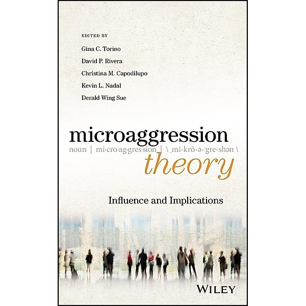 Microaggression Theory, Kevin L. Nadal, Christina M. Capodilupo, David P. Rivera, Gina C. Torino