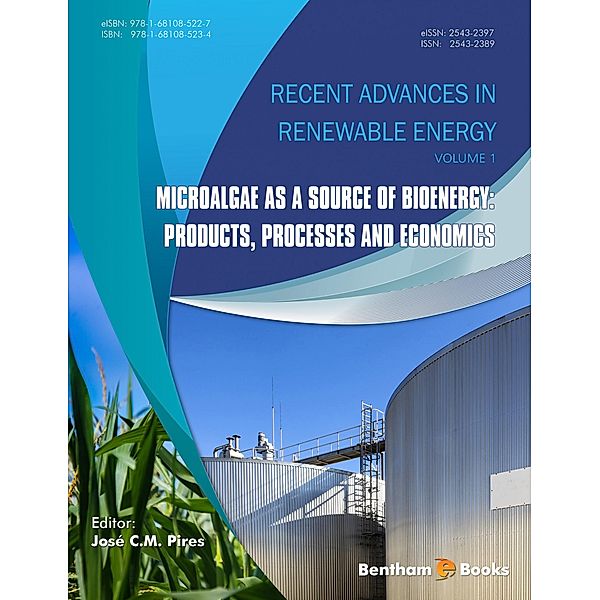 Microalgae as a Source of Bioenergy: Products, Processes and Economics / Recent Advances in Renewable Energy Bd.1