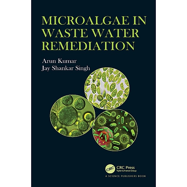 Microalgae in Waste Water Remediation, Arun Kumar, Jay Shankar Singh