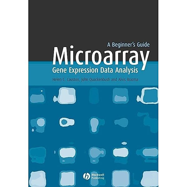 Microarray Gene Expression Data Analysis, Helen Causton, John Quackenbush, Alvis Brazma