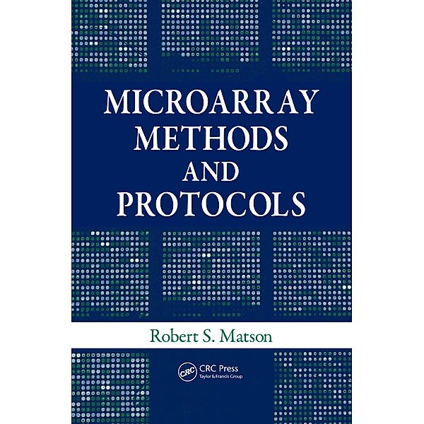 Microarray Methods and Protocols, Robert S. Matson