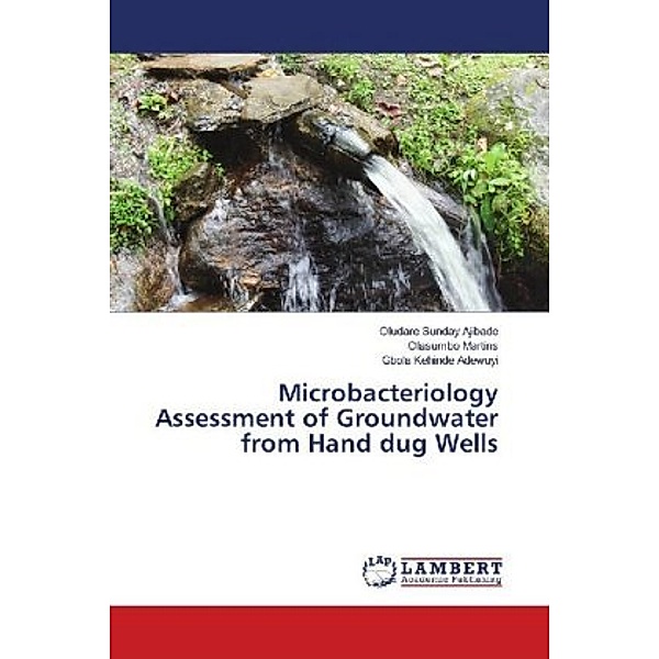 Microbacteriology Assessment of Groundwater from Hand dug Wells, Oludare Sunday Ajibade, Olasumbo Martins, Gbola Kehinde Adewuyi