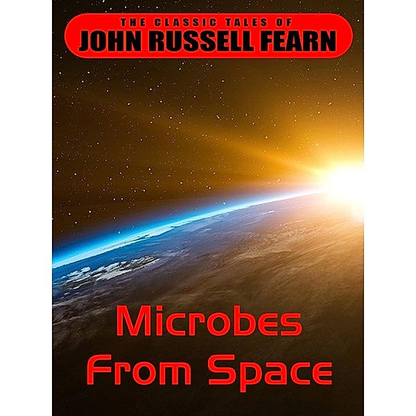 Microbes From Space, John Russel Fearn