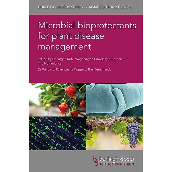 Microbial bioprotectants for plant disease management / Burleigh Dodds Series in Agricultural Science Bd.108
