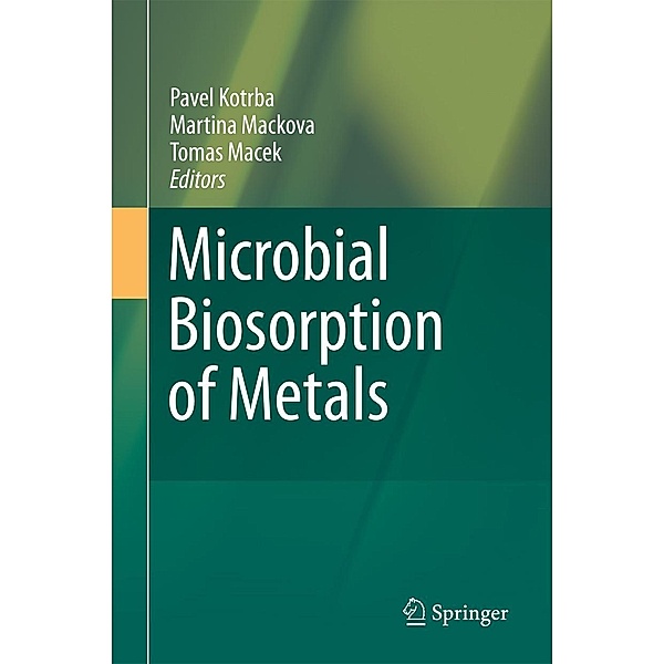 Microbial Biosorption of Metals, Martina Mackova, Tomas Macek, Pavel Kotrba