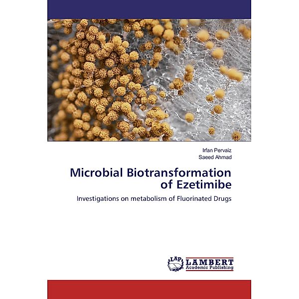 Microbial Biotransformation of Ezetimibe, Irfan Pervaiz, Saeed Ahmad