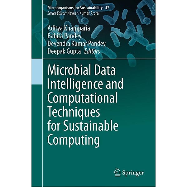 Microbial Data Intelligence and Computational Techniques for Sustainable Computing / Microorganisms for Sustainability Bd.47