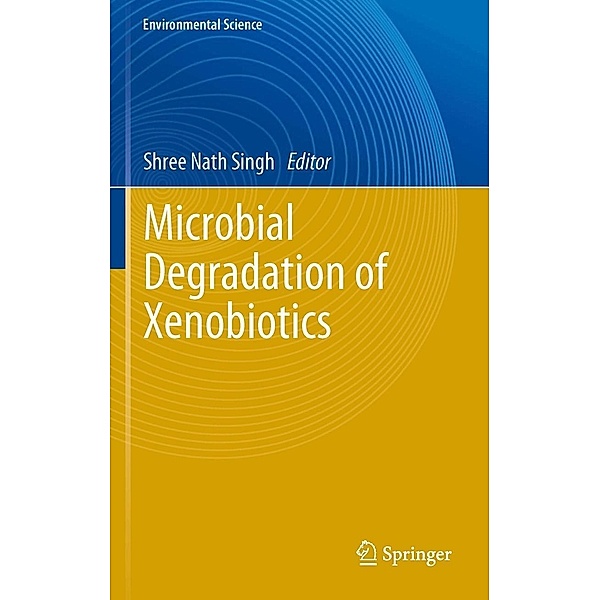 Microbial Degradation of Xenobiotics / Environmental Science and Engineering