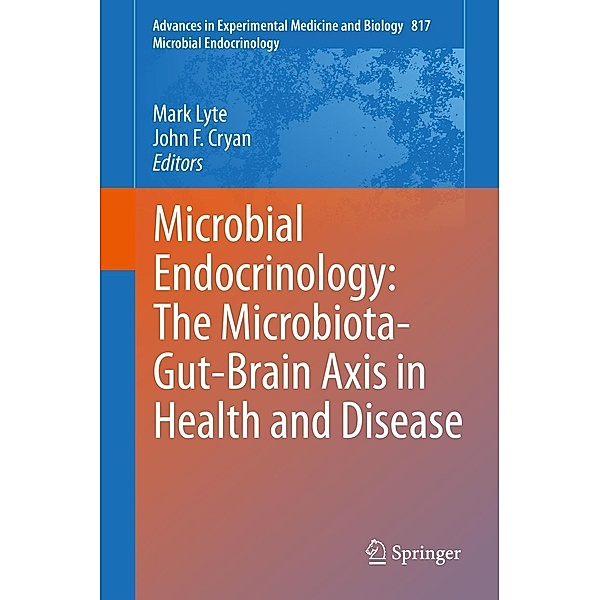 Microbial Endocrinology: The Microbiota-Gut-Brain Axis in Health and Disease / Advances in Experimental Medicine and Biology Bd.817