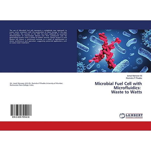 Microbial Fuel Cell with Microfluidics: Waste to Watts, Ismail Mansoor Ali, Ravindra P Phadke