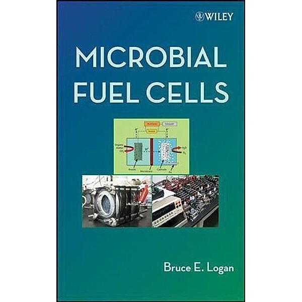 Microbial Fuel Cells, Bruce E. Logan