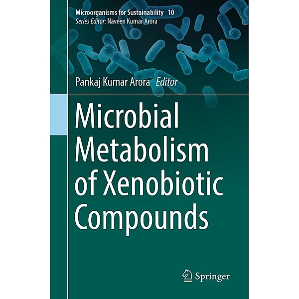 Microbial Metabolism of Xenobiotic Compounds / Microorganisms for Sustainability Bd.10