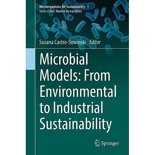 Microbial Models: From Environmental to Industrial Sustainability / Microorganisms for Sustainability Bd.1