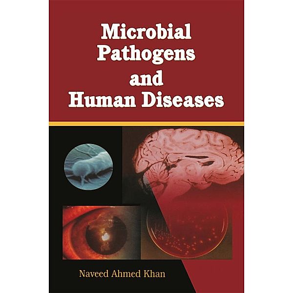 Microbial Pathogens and Human Diseases, N A Khan
