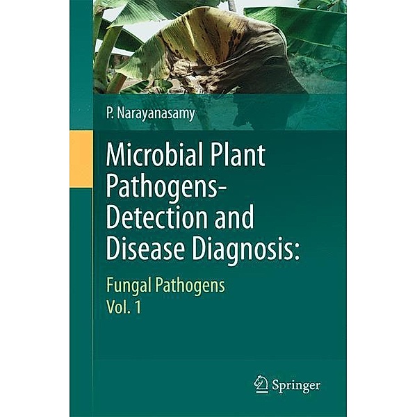 Microbial Plant Pathogens-Detection and Disease Diagnosis:, P. Narayanasamy