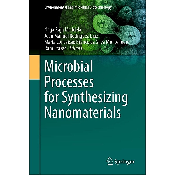 Microbial Processes for Synthesizing Nanomaterials / Environmental and Microbial Biotechnology