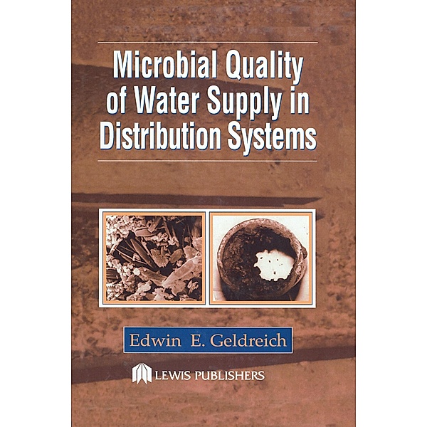 Microbial Quality of Water Supply in Distribution Systems, Edwin E. Geldreich