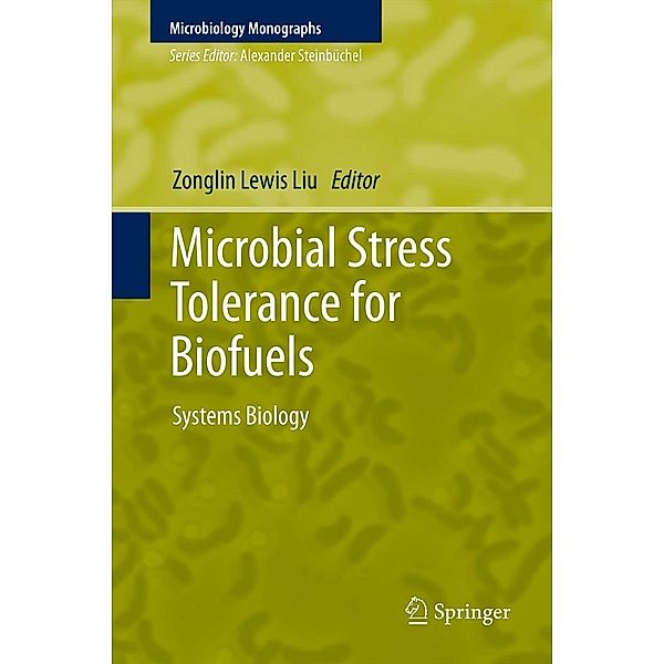 Microbial Stress Tolerance for Biofuels / Microbiology Monographs Bd.22