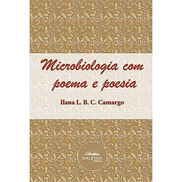 Microbiologia com poema e poesia, Ilana L. B. C. Camargo
