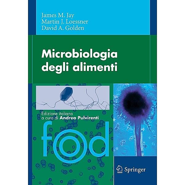 Microbiologia degli alimenti / Food, James M. Jay, Martin J. Loessner, David A. Golden