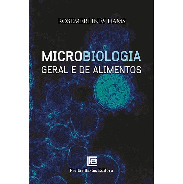 Microbiologia Geral e de Alimentos, Rosemeri Inês Dams