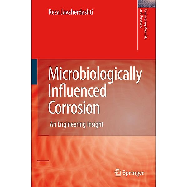 Microbiologically Influenced Corrosion / Engineering Materials and Processes, Reza Javaherdashti