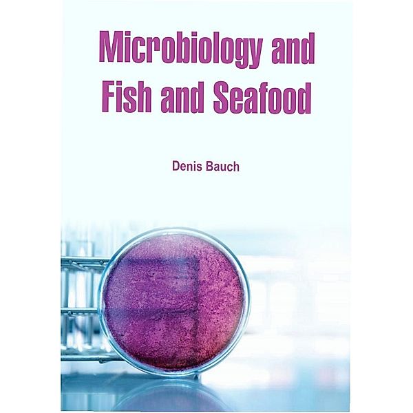 Microbiology and Fish and Seafood, Denis Bauch