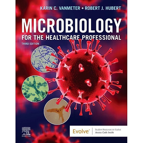 Microbiology for the Healthcare Professional - E-Book, Karin C. VanMeter, Robert J. Hubert