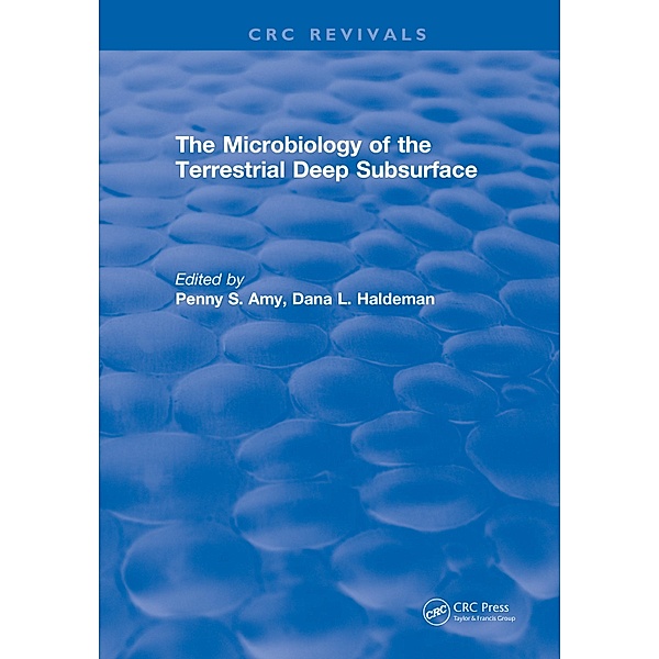 Microbiology of the Terrestrial Deep Subsurface, Penny S. Amy