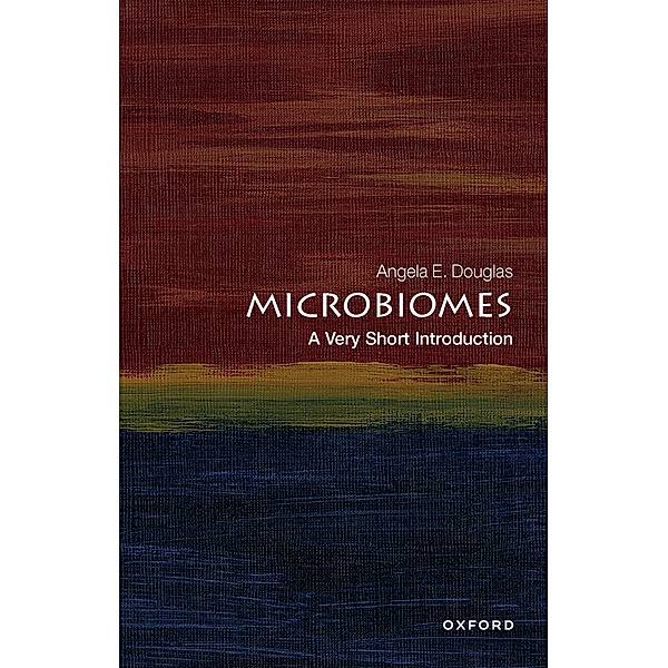 Microbiomes: A Very Short Introduction / Very Short Introductions, Angela E. Douglas
