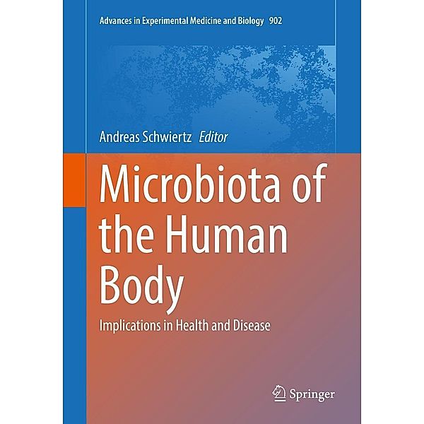 Microbiota of the Human Body / Advances in Experimental Medicine and Biology Bd.902