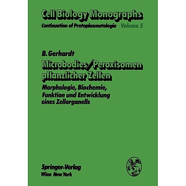 Microbodies/Peroxisomen pflanzlicher Zellen / Cell Biology Monographs Bd.5, B. Gerhardt