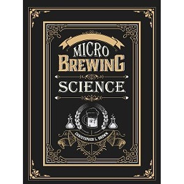 Microbrewing Science, Christopher L. Brown