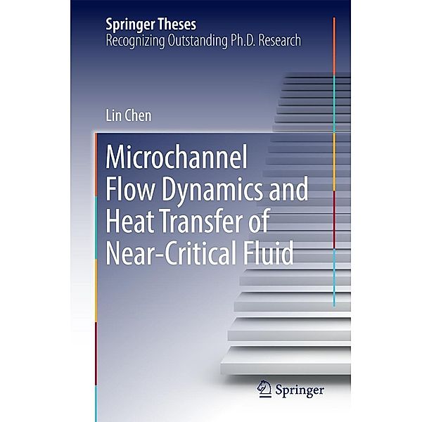 Microchannel Flow Dynamics and Heat Transfer of Near-Critical Fluid / Springer Theses, Lin Chen